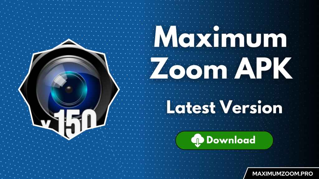 Maximum Zoom APK V1.0.18 (Official) Download For Android